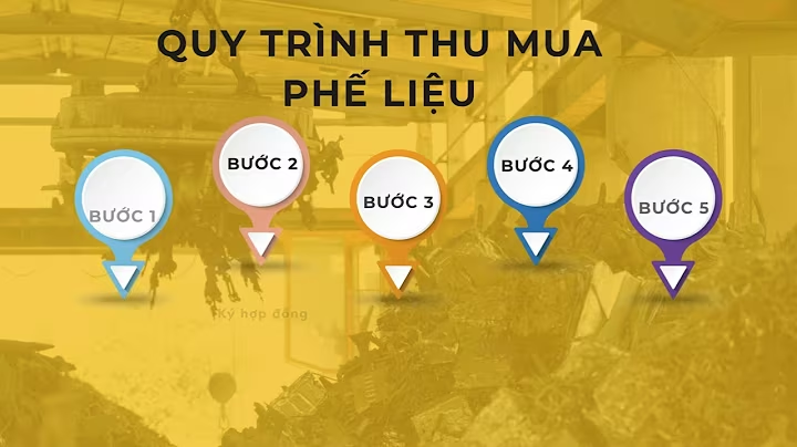 Quy trình thu mua phế liệu chuẩn