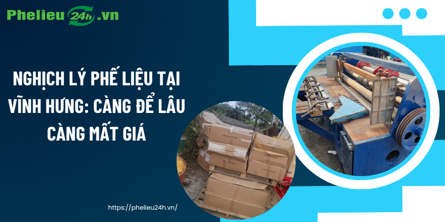 Nghịch lý phế liệu tại Vĩnh Hưng: Càng để lâu càng mất giá
