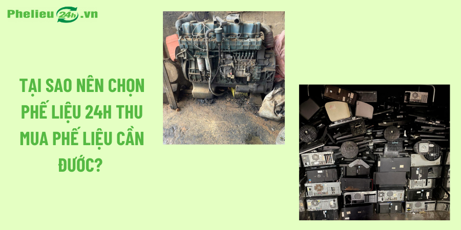 Tại sao nên chọn Phế Liệu 24h thu mua phế liệu Cần Đước