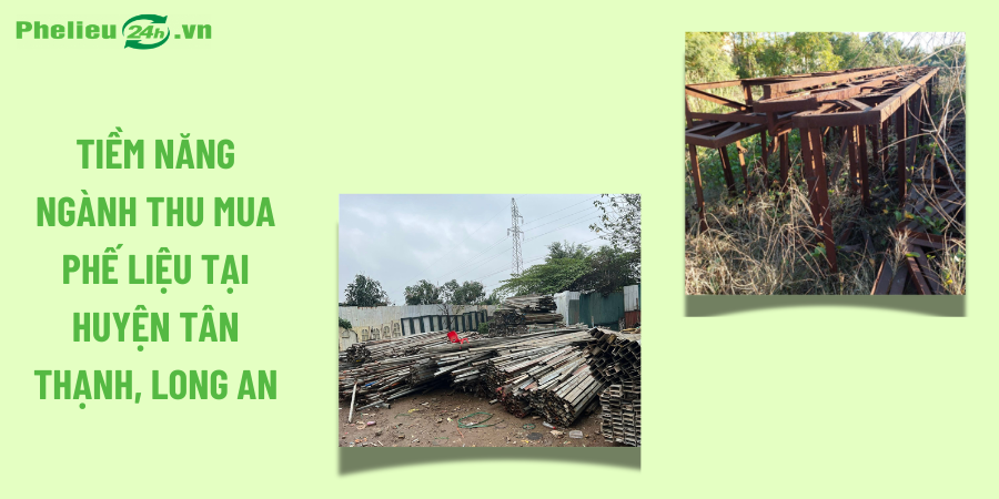 Tiềm năng ngành thu mua phế liệu tại huyện Tân Thạnh, Long An