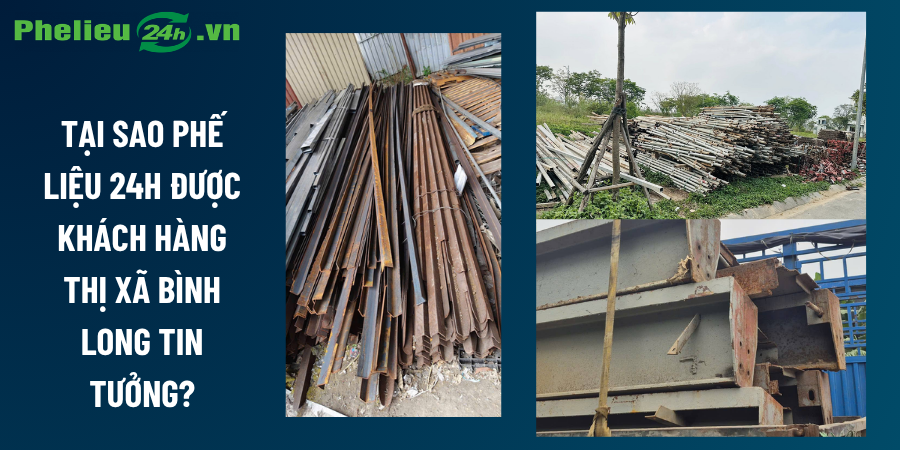 Tại sao Phế Liệu 24h được khách hàng thị xã Bình Long tin tưởng?
