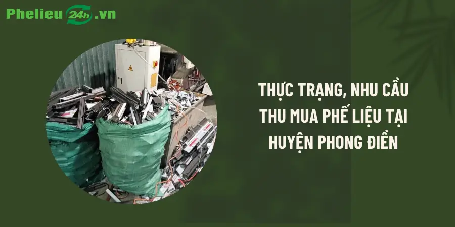 Thực trạng, nhu cầu thu mua phế liệu tại huyện Phong Điền Thực trạng, nhu cầu thu mua phế liệu tại huyện Phong Điền
