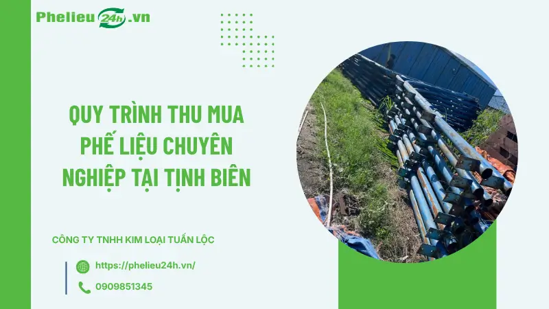 Quy trình thu mua phế liệu chuyên nghiệp tại Tịnh Biên Quy trình thu mua phế liệu chuyên nghiệp tại Tịnh Biên