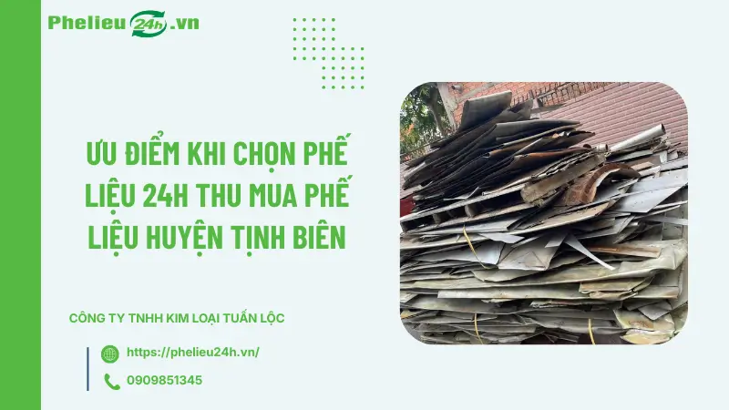 Ưu điểm khi chọn Phế Liệu 24h thu mua phế liệu huyện Tịnh Biên Ưu điểm khi chọn Phế Liệu 24h thu mua phế liệu huyện Tịnh Biên