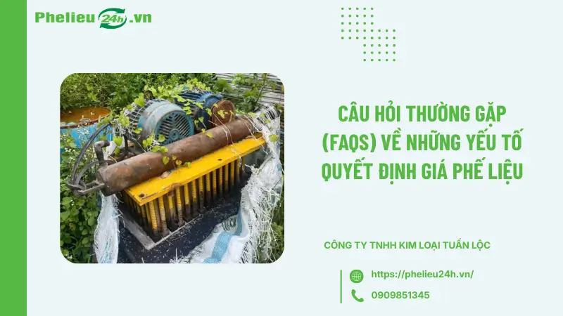 Câu hỏi thường gặp (FAQs) về những yếu tố quyết định giá phế liệu Câu hỏi thường gặp (FAQs) về những yếu tố quyết định giá phế liệu