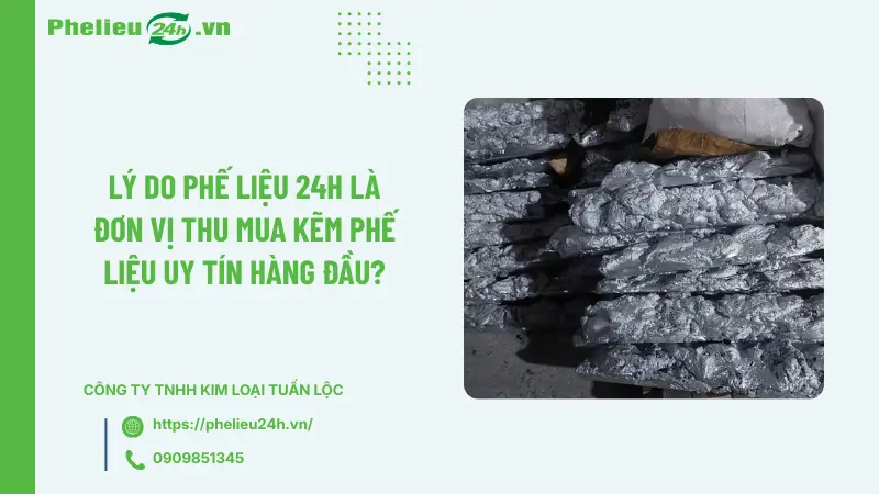 Lý do Phế Liệu 24h là đơn vị thu mua kẽm phế liệu uy tín hàng đầu? Lý do Phế Liệu 24h là đơn vị thu mua kẽm phế liệu uy tín hàng đầu?