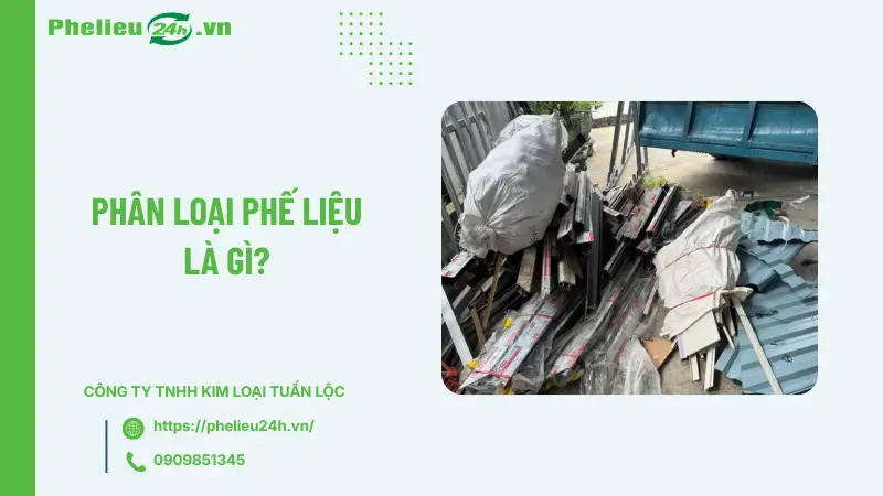 Phân loại phế liệu là gì? Phân loại phế liệu là gì?