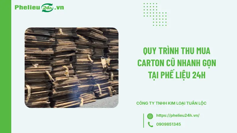 Quy trình thu mua carton cũ nhanh gọn tại Phế Liệu 24h Quy trình thu mua carton cũ nhanh gọn tại Phế Liệu 24h