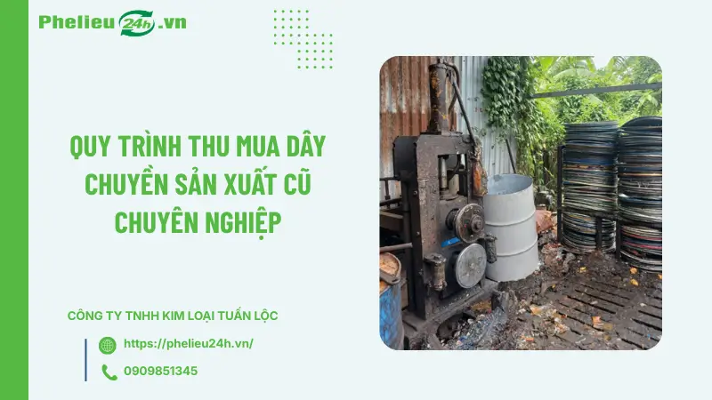 Quy trình thu mua dây chuyền sản xuất cũ chuyên nghiệp Quy trình thu mua dây chuyền sản xuất cũ chuyên nghiệp
