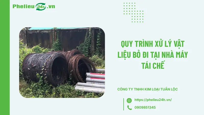 Quy trình xử lý vật liệu bỏ đi tại nhà máy tái chế Quy trình xử lý vật liệu bỏ đi tại nhà máy tái chế