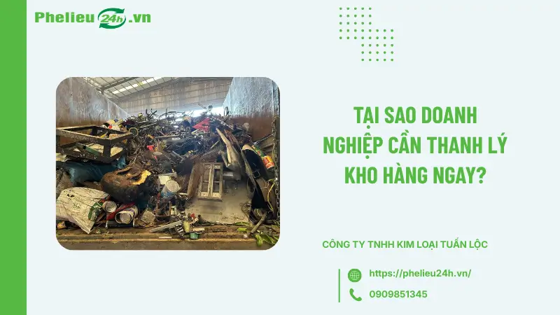 Tại sao doanh nghiệp cần thanh lý kho hàng ngay? Tại sao doanh nghiệp cần thanh lý kho hàng ngay?