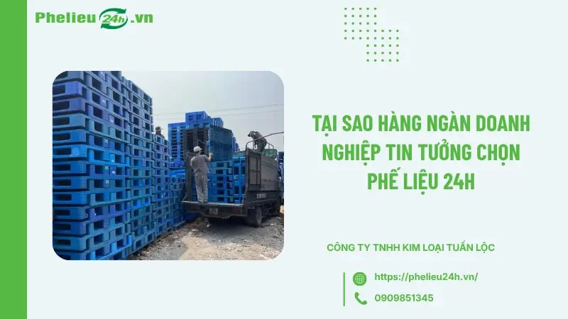 Tại sao hàng ngàn doanh nghiệp tin tưởng chọn Phế Liệu 24h Tại sao hàng ngàn doanh nghiệp tin tưởng chọn Phế Liệu 24h