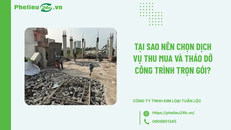 Tại sao nên chọn dịch vụ thu mua và tháo dỡ công trình trọn gói?