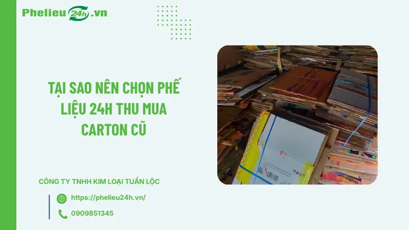 Tại sao nên chọn Phế Liệu 24h thu mua carton cũ Tại sao nên chọn Phế Liệu 24h thu mua carton cũ