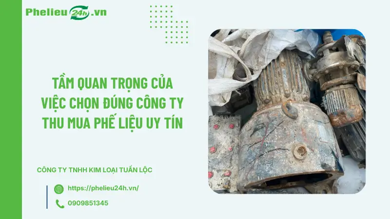 Tầm quan trọng của việc chọn đúng công ty thu mua phế liệu uy tín Tầm quan trọng của việc chọn đúng công ty thu mua phế liệu uy tín