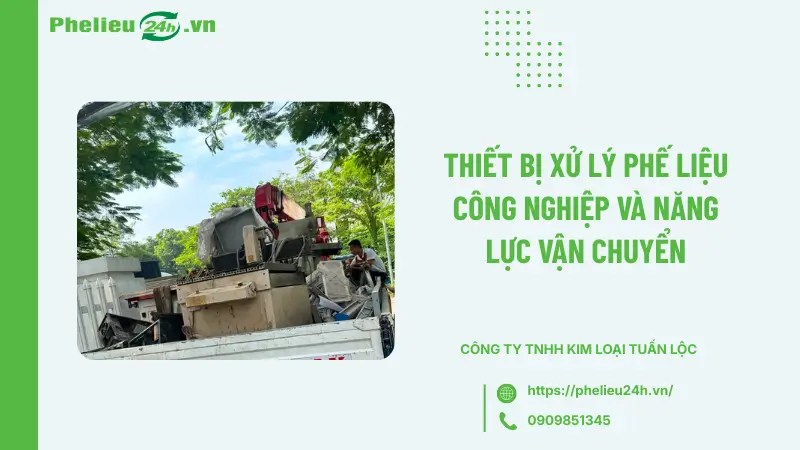 Thiết bị xử lý phế liệu công nghiệp và năng lực vận chuyển Thiết bị xử lý phế liệu công nghiệp và năng lực vận chuyển