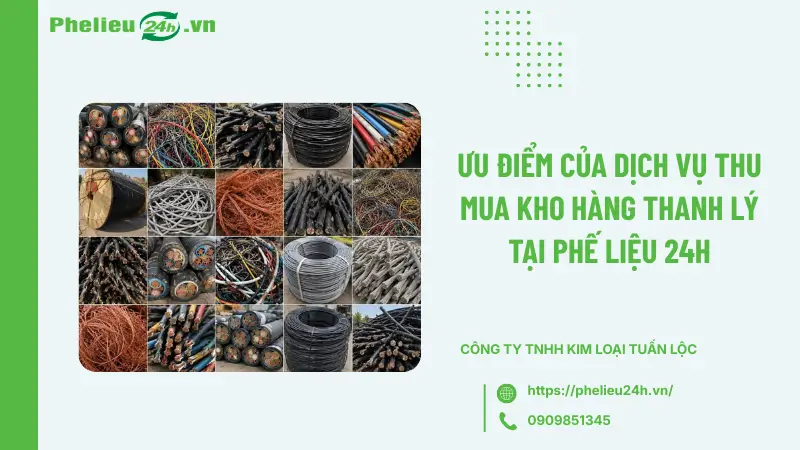 Ưu điểm của dịch vụ thu mua kho hàng thanh lý tại Phế Liệu 24h Ưu điểm của dịch vụ thu mua kho hàng thanh lý tại Phế Liệu 24h