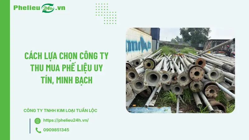 Cách lựa chọn công ty thu mua phế liệu uy tín, minh bạch
