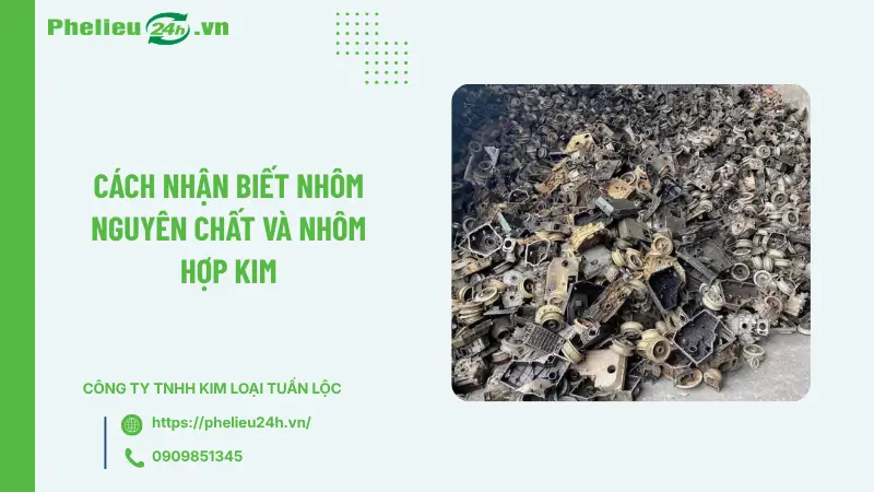 Cách nhận biết nhôm nguyên chất và nhôm hợp kim