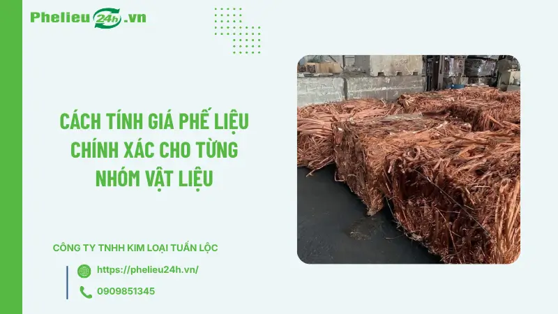 Cách tính giá phế liệu chính xác cho từng nhóm vật liệu Cách tính giá phế liệu chính xác cho từng nhóm vật liệu