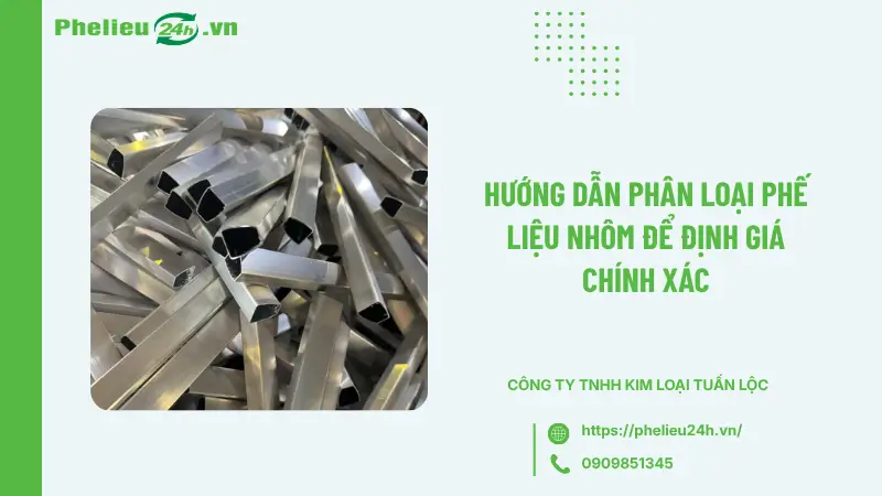 Hướng dẫn phân loại phế liệu nhôm để định giá chính xác