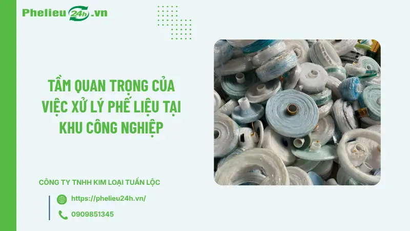 Tầm quan trọng của việc xử lý phế liệu tại khu công nghiệp Tầm quan trọng của việc xử lý phế liệu tại khu công nghiệp