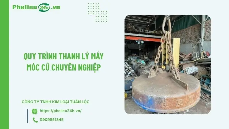 Quy trình thanh lý máy móc cũ chuyên nghiệp Quy trình thanh lý máy móc cũ chuyên nghiệp
